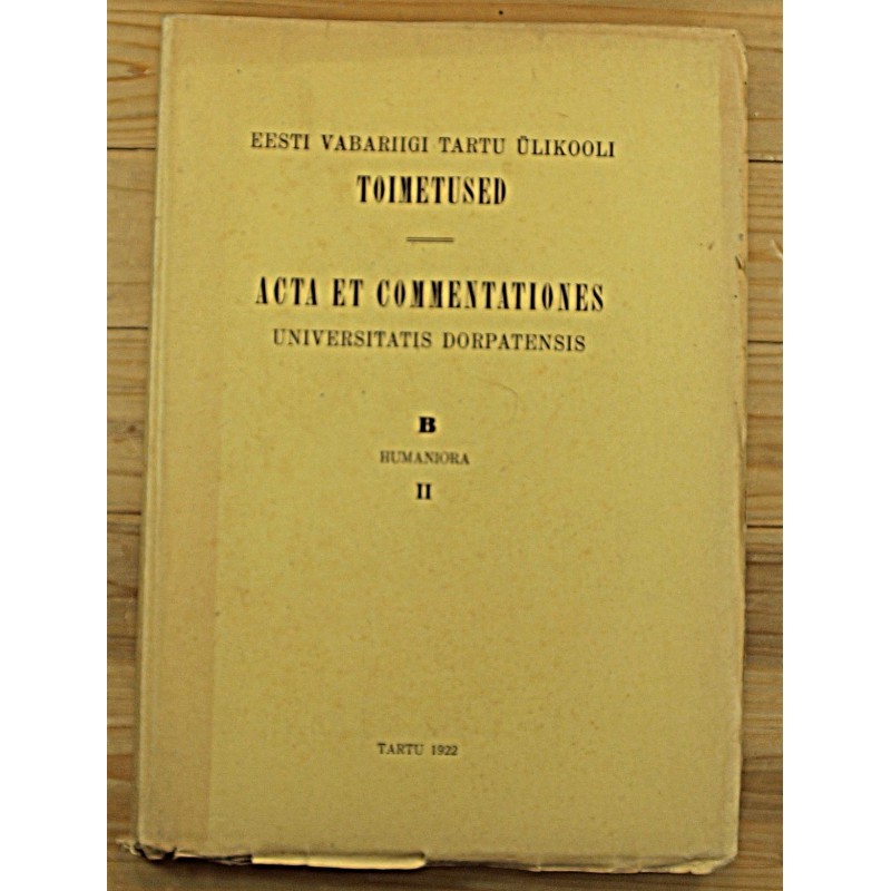 Eesti vabariigi Tartu Ülikooli Toimetused:Acta et Commentationes universitas Dorpatensis, B Humaniora II, Tartu 1922