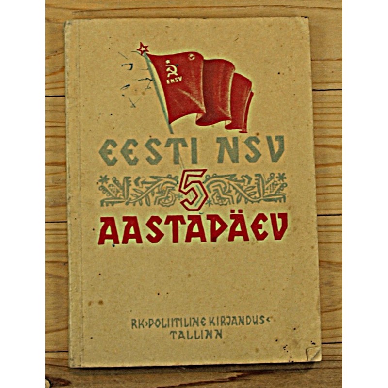 Eesti NSV V aastapäev,Materjale kõnedeks ja vestlusteks, Tallinn 1945